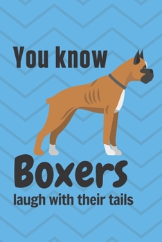 Paperback You know Boxers laugh with their tails: For Boxer Dog Fans Book