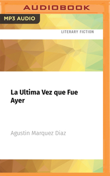 Audio CD La Ultima Vez Que Fue Ayer [Spanish] Book