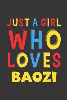 Paperback Just A Girl Who Loves Baozi: Baozi Lovers Girl Women Funny Gifts Lined Journal Notebook 6x9 120 Pages Book