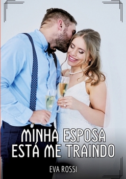 Minha Esposa está me Traindo: Contos de Sexo Explícito para Adultos (Portuguese Edition)
