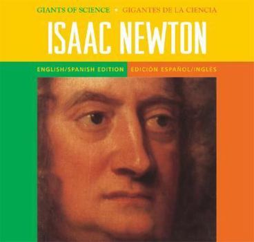 Issac Newton: Discovering Laws That Rule The Universe / Descubriendo Las Leyes Que Gobiernan El Universo (Giants of Science / Gigantes De Ciencia)