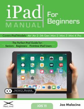 Paperback iPad Manual for Beginners: The Perfect iPad Guide for Seniors, Beginners, & First-time iPad Users Book