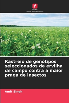 Paperback Rastreio de genótipos seleccionados de ervilha de campo contra a maior praga de insectos [Portuguese] Book