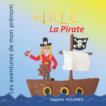 Adèle la Pirate: Les aventures de mon prénom