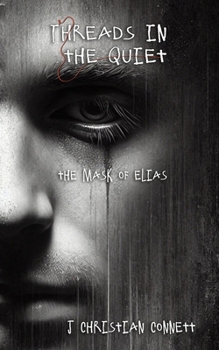 Threads in the Quiet: The Mask of Elias