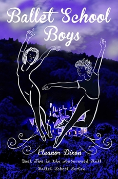 Ballet School Boys: High jinks when boys come to Amberwood Ballet School - Book #2 of the Amberwood Hall Ballet School
