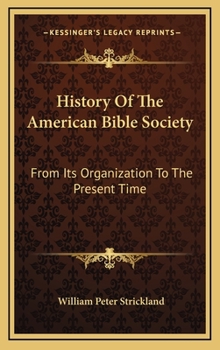 Hardcover History of the American Bible Society: From Its Organization to the Present Time Book