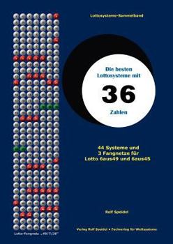 Paperback Die besten Lottosysteme mit 36 Zahlen: 44 Systeme und 3 Fangnetze für Lotto 6 aus 49 und 6 aus 45 [German] Book