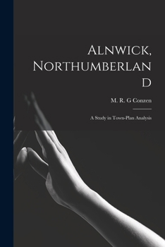 Paperback Alnwick, Northumberland: a Study in Town-plan Analysis Book