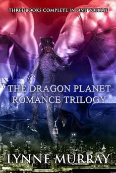 The Dragon Planet Romance Trilogy: Three Complete Books: Runaway Dragonette, Bachelor Dragon Blues, Billionaire Dragon's Secretary - Book  of the Dragon Planet Romance