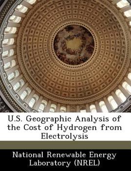 Paperback U.S. Geographic Analysis of the Cost of Hydrogen from Electrolysis Book