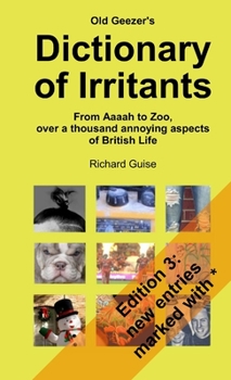 Paperback Old Geezer's Dictionary of Irritants. From Aaaah to Zoo, over a thousand annoying aspects of British life Book