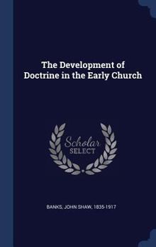 Hardcover The Development of Doctrine in the Early Church Book