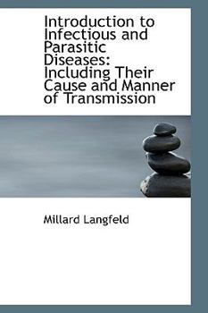 Paperback Introduction to Infectious and Parasitic Diseases: Including Their Cause and Manner of Transmission Book