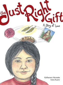 The Just Right Gift: A Story of Love - Book  of the Seven Teachings Stories