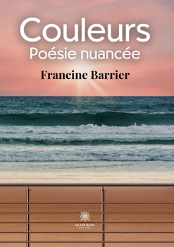 Paperback Couleurs: Poésie nuancée [French] Book
