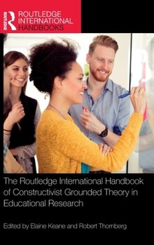 Hardcover The Routledge International Handbook of Constructivist Grounded Theory in Educational Research Book