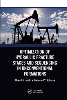 Paperback Optimization of Hydraulic Fracture Stages and Sequencing in Unconventional Formations Book
