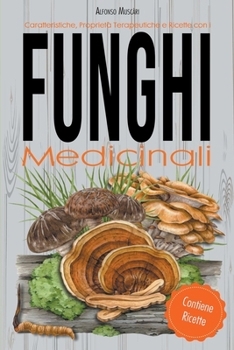 Paperback Caratteristiche, Proprietà Terapeutiche e Ricette con i Funghi Medicinali [Italian] Book