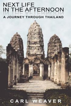 Paperback Next Life in the Afternoon: A Journey Through Thailand Book