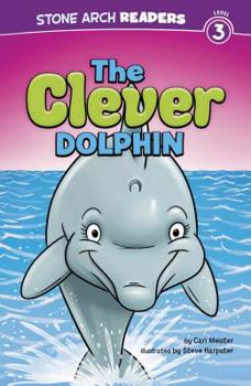 The Clever Dolphin - Book  of the Stone Arch Readers - Level 3