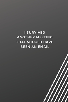 Paperback I Survived Another Meeting That Should Have Been An Email: Blank Lined Journal Coworker Notebook Gag Gift For Employees, Boss Gifts Book