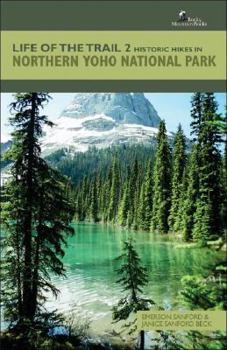 Paperback Life of the Trail 2: Historic Hikes in Northern Yoho National Park Book