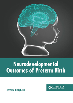 Hardcover Neurodevelopmental Outcomes of Preterm Birth Book