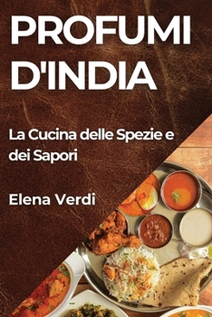 Paperback Profumi d'India: La Cucina delle Spezie e dei Sapori [Italian] Book