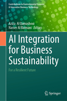 AI Integration for Business Sustainability: For a Resilient Future (Contributions to Environmental Sciences & Innovative Business Technology)