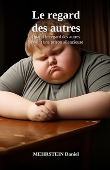 Paperback Le Regard Des Autres: ces regards qui blessent plus que les mots [French] Book