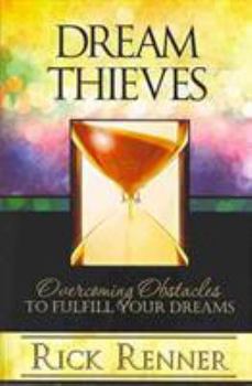 Paperback Dream Thieves: Overcoming Obstacles to Fulfill Your Dreams Book