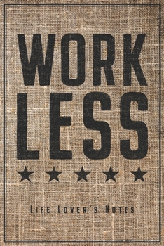 Work Less: Ruhestand & Genießer Notizbuch Planer Tagebuch (Liniert, 120 Linierte Seiten, 15,2 x 22.9 cm, 6" x 9") Lustiges Geschenk Für Rentner Pensionär Ruheständler Vorruhestand