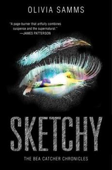 Sketchy - Book #1 of the Bea Catcher Chronicles
