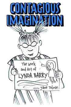 Paperback Contagious Imagination: The Work and Art of Lynda Barry Book