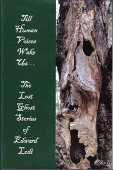 Unknown Binding Till Human Voices Wake Us. The Lost Ghost Stories of Edward Lodi. Book