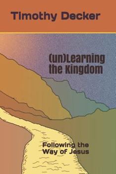 Paperback (un)Learning the Kingdom: Following the Way of Jesus Book