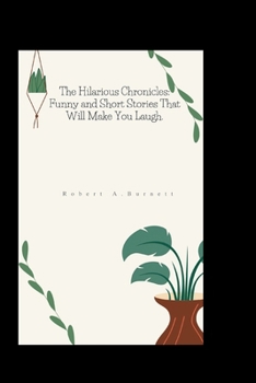 Paperback The Hilarious Chronicles: Funny and Short Stories That Will Make You Laugh. Book