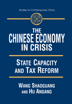 Paperback The Chinese Economy in Crisis: State Capacity and Tax Reform Book