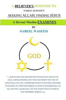 Paperback A Believer's Response to Nabeel Qureshi's, Seeking Allah, Finding Jesus: A Devout Muslim Examines Book