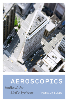 Paperback Aeroscopics: Media of the Bird's-Eye View Book