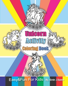 Paperback Unicorn Activity Coloring Book: Easy & Fun Coloring Book for Kids Age 3-8 Book