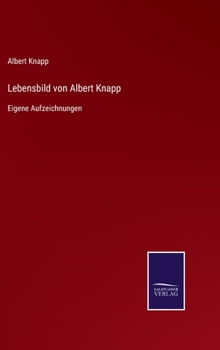 Hardcover Lebensbild von Albert Knapp: Eigene Aufzeichnungen [German] Book