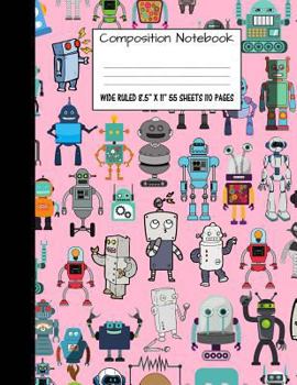 Paperback Composition Notebook: Wide Ruled Robot Party Robotic Club Cute Composition Notebook, Girl Boy School Notebook, College Notebooks, Compositio Book