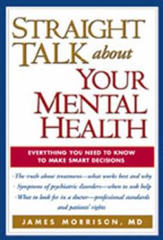 Hardcover Straight Talk about Your Mental Health : Everything You Need to Know to Make Smart Decisions Book