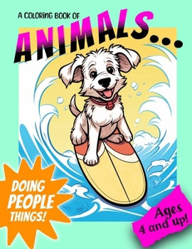 Paperback Animals Doing People Things: Ages 4 and Up Book