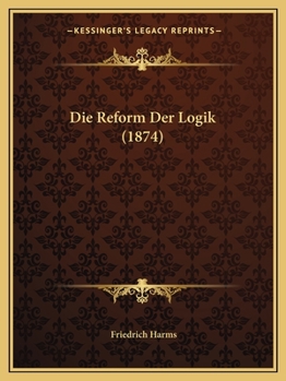 Paperback Die Reform Der Logik (1874) [German] Book