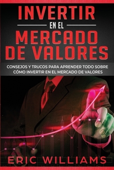 Paperback Invertir En El Mercado de Valores: Consejos y trucos para aprender todo sobre cómo invertir en el mercado de valores [Spanish] Book