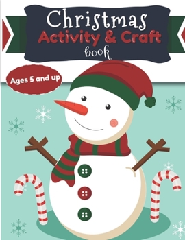 Christmas Activity and Craft Book Ages 5 and up: DIY Santa, Reindeer, elf and many more  Arts and Crafts for Preschool and Kindergarten