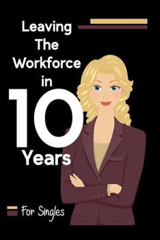Paperback Leaving the Workforce in 10 Years: For Singles Book